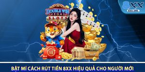 Bat Mi Cach Rut Tien 8XX Hieu Qua Cho Nguoi Moi Bat Dau