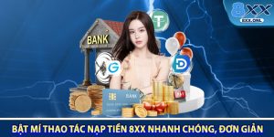 Bat Mi Thao Tac Nap Tien 8XX Nhanh Chong Don Gian