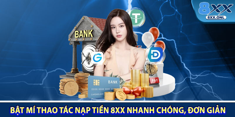 Bat Mi Thao Tac Nap Tien 8XX Nhanh Chong Don Gian