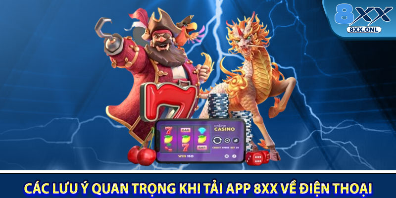 Các lưu ý quan trọng khi tải app 8XX về điện thoại