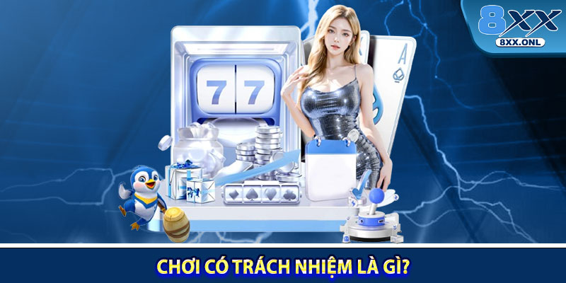 Chơi có trách nhiệm là gì?