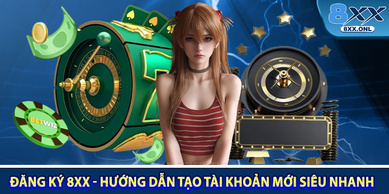Dang Ky 8XX Huong Dan Tao Tai Khoan Moi Sieu Nhanh