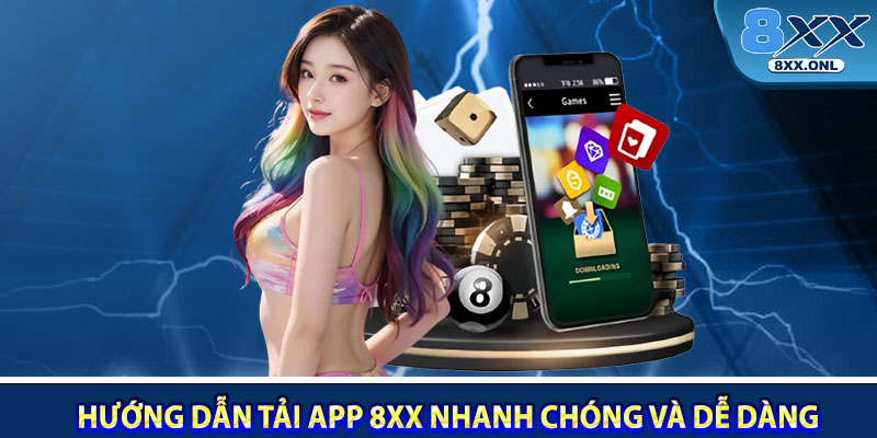 Hướng dẫn tải app 8XX nhanh chóng và dễ dàng cho bet thủ
