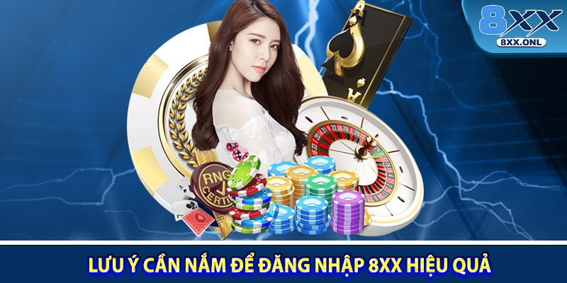 Lưu ý cần nắm để đăng nhập 8XX hiệu quả