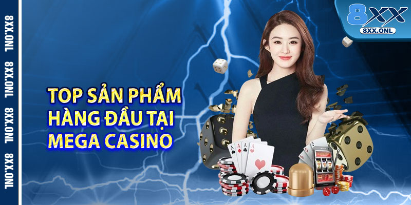 Top sản phẩm hàng đầu tại Mega Casino