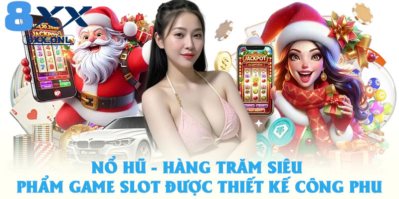 8XX - Link chính chủ 8xx.com đăng ký, đăng nhập +ngay 88k 17 Nổ hũ 8xx - Hàng trăm game slot siêu phẩm được thiết kế công phu
