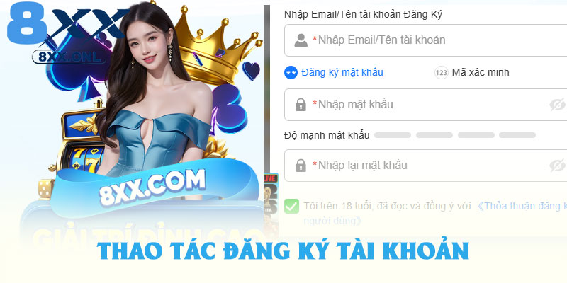 8XX - Link chính chủ 8xx.com đăng ký, đăng nhập +ngay 88k 18 Thao tác đăng ký tài khoản